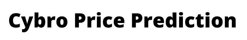 CYBRO Price Prediction