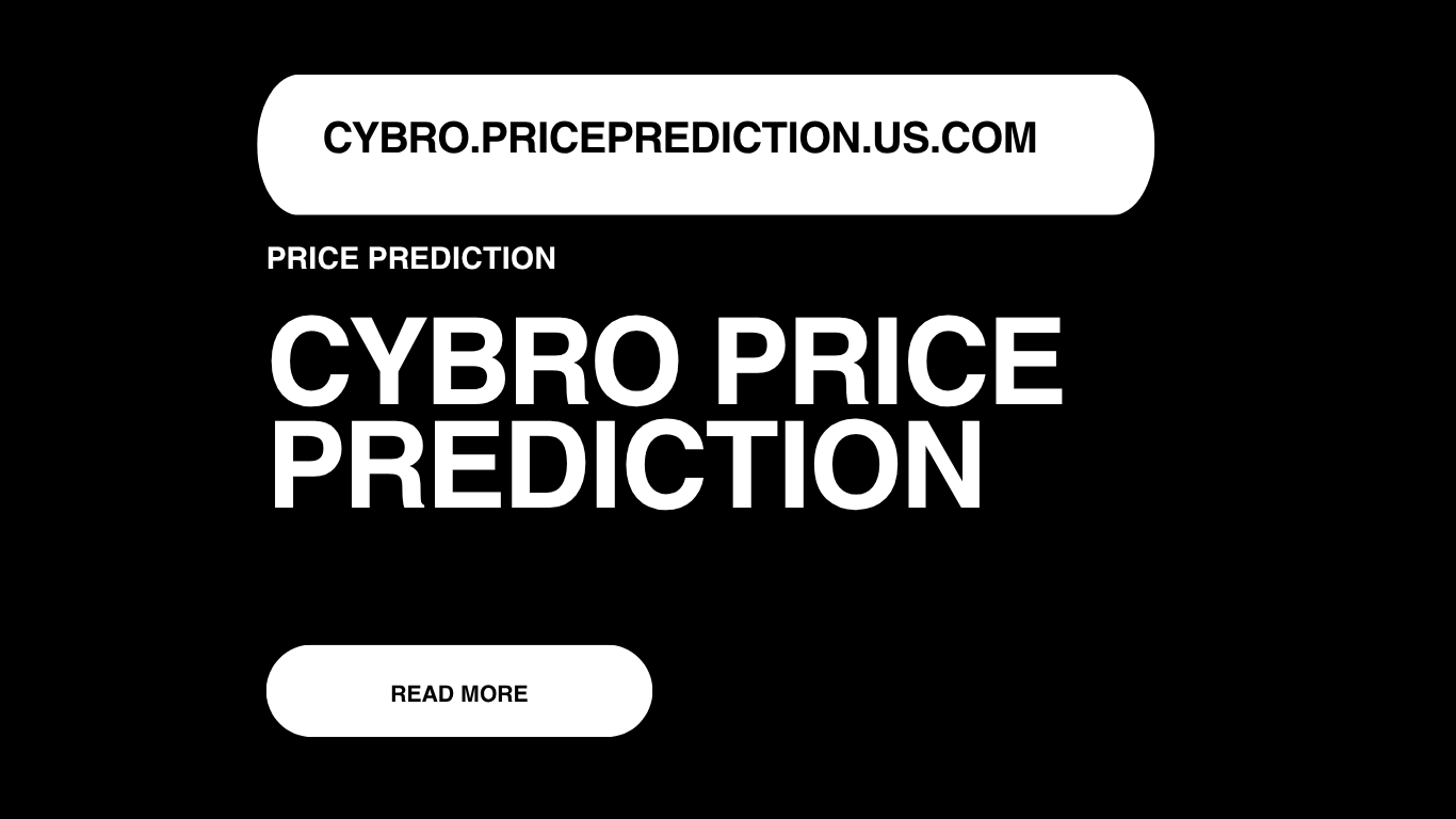 CYBRO Price Prediction | CYBRO Forecast 2025, 2030, 2040